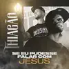 Thiagão - Se Eu Pudesse Falar Com Jesus - Single